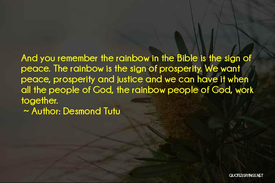 Desmond Tutu Quotes: And You Remember The Rainbow In The Bible Is The Sign Of Peace. The Rainbow Is The Sign Of Prosperity.