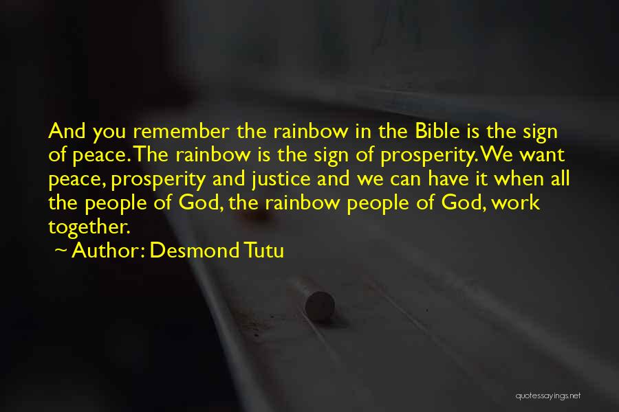 Desmond Tutu Quotes: And You Remember The Rainbow In The Bible Is The Sign Of Peace. The Rainbow Is The Sign Of Prosperity.