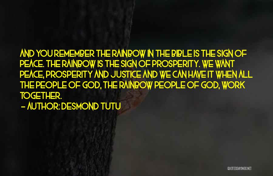Desmond Tutu Quotes: And You Remember The Rainbow In The Bible Is The Sign Of Peace. The Rainbow Is The Sign Of Prosperity.