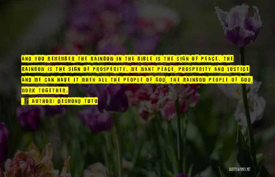 Desmond Tutu Quotes: And You Remember The Rainbow In The Bible Is The Sign Of Peace. The Rainbow Is The Sign Of Prosperity.