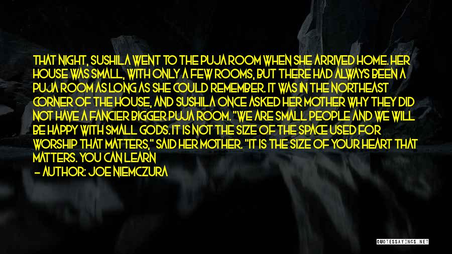 Joe Niemczura Quotes: That Night, Sushila Went To The Puja Room When She Arrived Home. Her House Was Small, With Only A Few