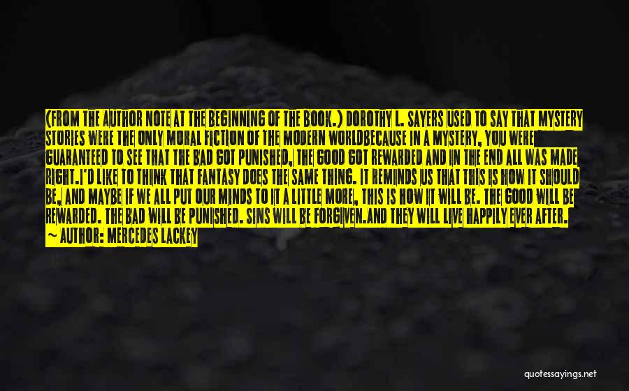 Mercedes Lackey Quotes: (from The Author Note At The Beginning Of The Book.) Dorothy L. Sayers Used To Say That Mystery Stories Were