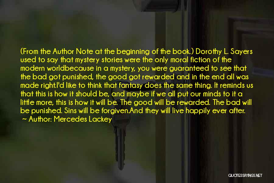 Mercedes Lackey Quotes: (from The Author Note At The Beginning Of The Book.) Dorothy L. Sayers Used To Say That Mystery Stories Were