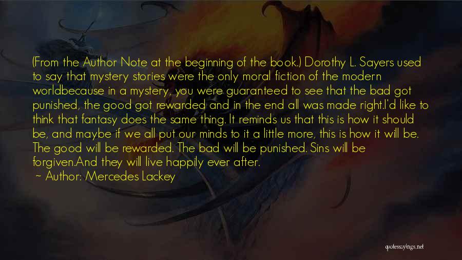 Mercedes Lackey Quotes: (from The Author Note At The Beginning Of The Book.) Dorothy L. Sayers Used To Say That Mystery Stories Were