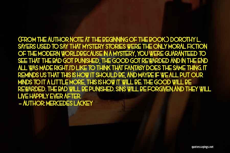 Mercedes Lackey Quotes: (from The Author Note At The Beginning Of The Book.) Dorothy L. Sayers Used To Say That Mystery Stories Were