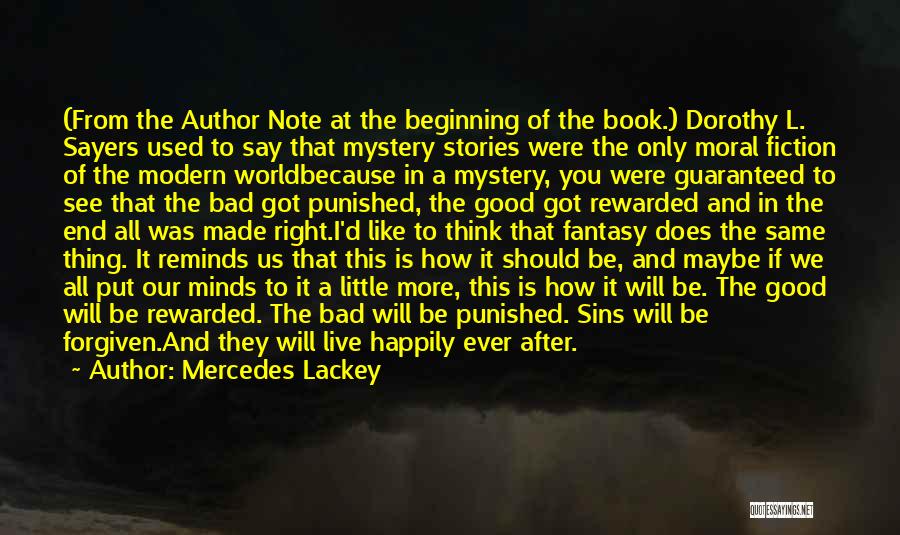 Mercedes Lackey Quotes: (from The Author Note At The Beginning Of The Book.) Dorothy L. Sayers Used To Say That Mystery Stories Were