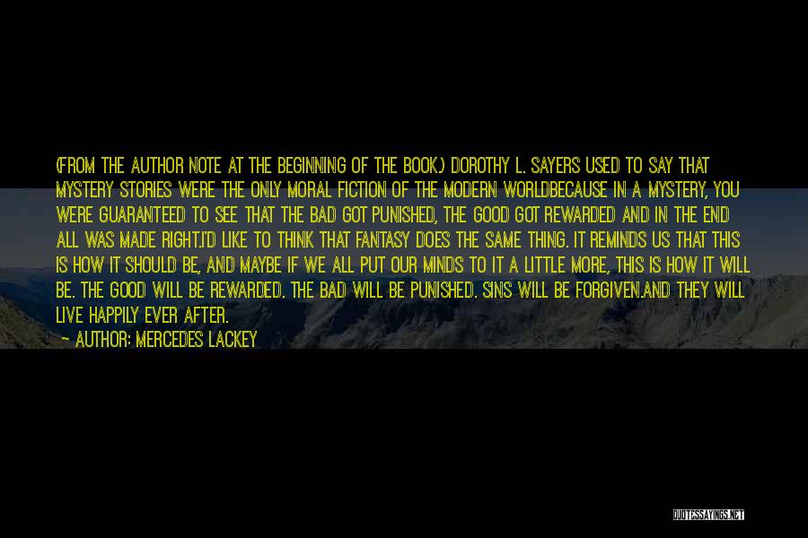 Mercedes Lackey Quotes: (from The Author Note At The Beginning Of The Book.) Dorothy L. Sayers Used To Say That Mystery Stories Were