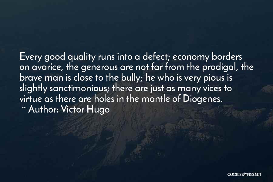 Victor Hugo Quotes: Every Good Quality Runs Into A Defect; Economy Borders On Avarice, The Generous Are Not Far From The Prodigal, The