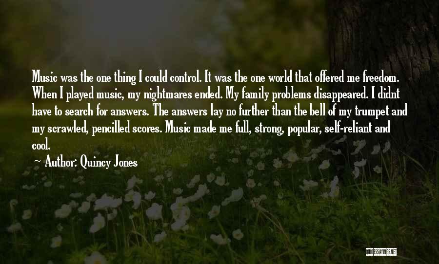 Quincy Jones Quotes: Music Was The One Thing I Could Control. It Was The One World That Offered Me Freedom. When I Played