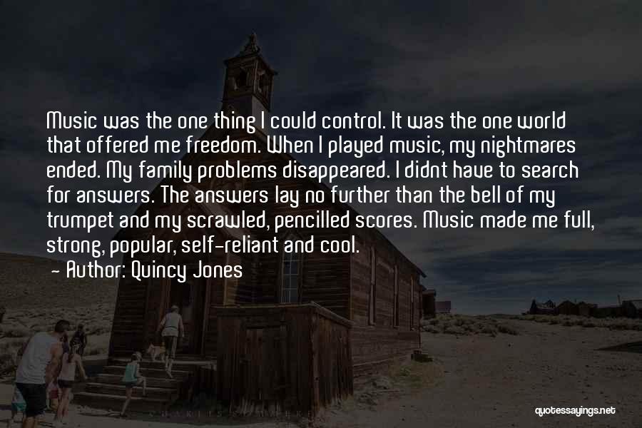 Quincy Jones Quotes: Music Was The One Thing I Could Control. It Was The One World That Offered Me Freedom. When I Played