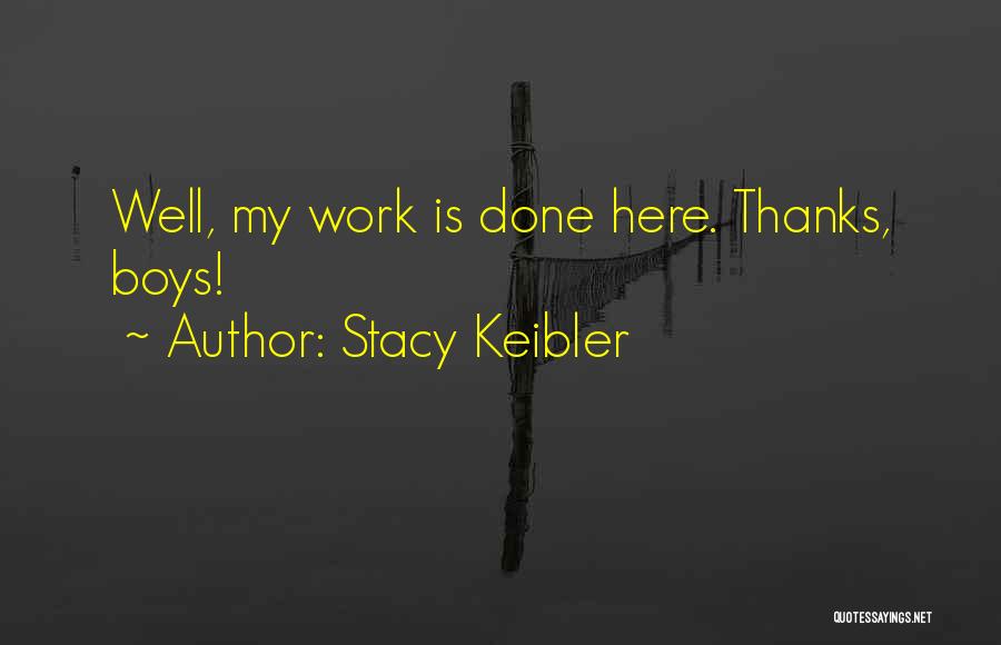 Stacy Keibler Quotes: Well, My Work Is Done Here. Thanks, Boys!