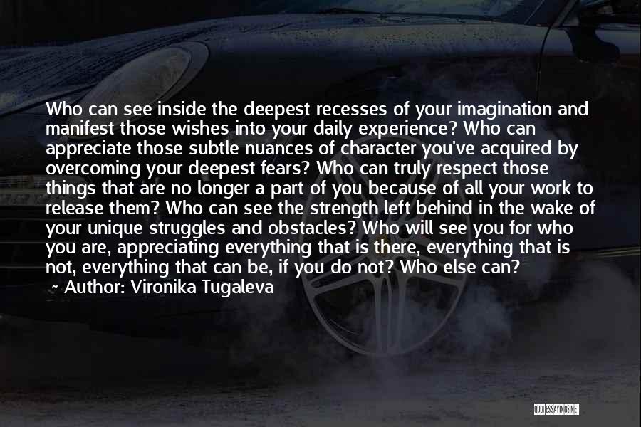 Vironika Tugaleva Quotes: Who Can See Inside The Deepest Recesses Of Your Imagination And Manifest Those Wishes Into Your Daily Experience? Who Can