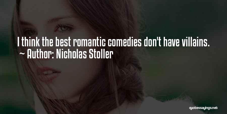 Nicholas Stoller Quotes: I Think The Best Romantic Comedies Don't Have Villains.
