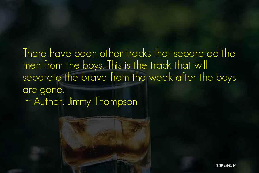 Jimmy Thompson Quotes: There Have Been Other Tracks That Separated The Men From The Boys. This Is The Track That Will Separate The