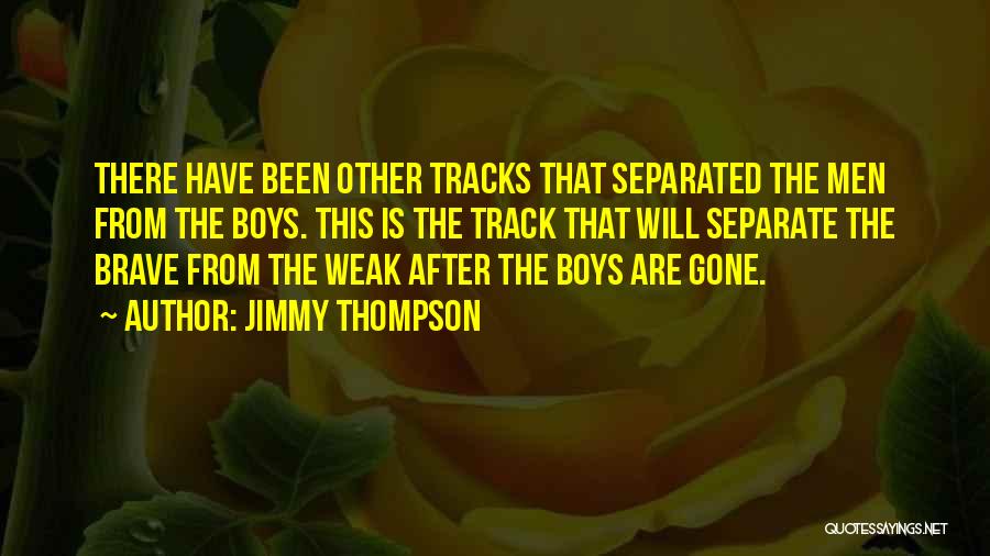 Jimmy Thompson Quotes: There Have Been Other Tracks That Separated The Men From The Boys. This Is The Track That Will Separate The