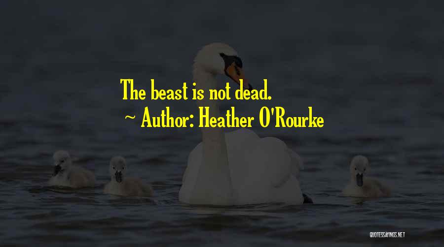 Heather O'Rourke Quotes: The Beast Is Not Dead.