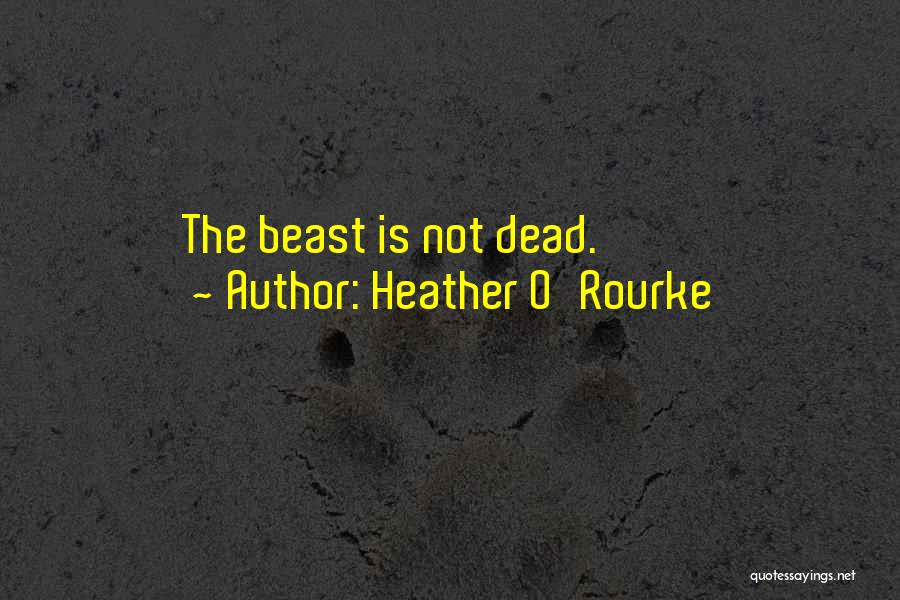 Heather O'Rourke Quotes: The Beast Is Not Dead.