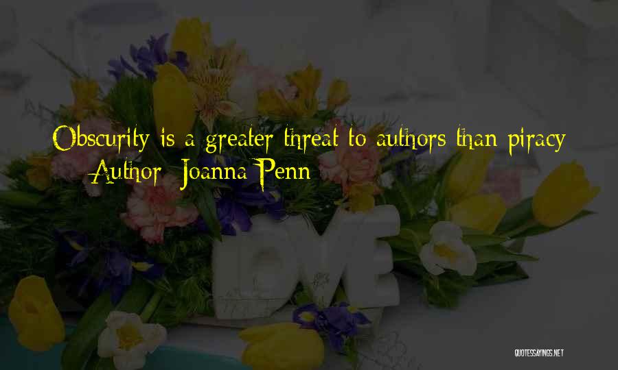 Joanna Penn Quotes: Obscurity Is A Greater Threat To Authors Than Piracy