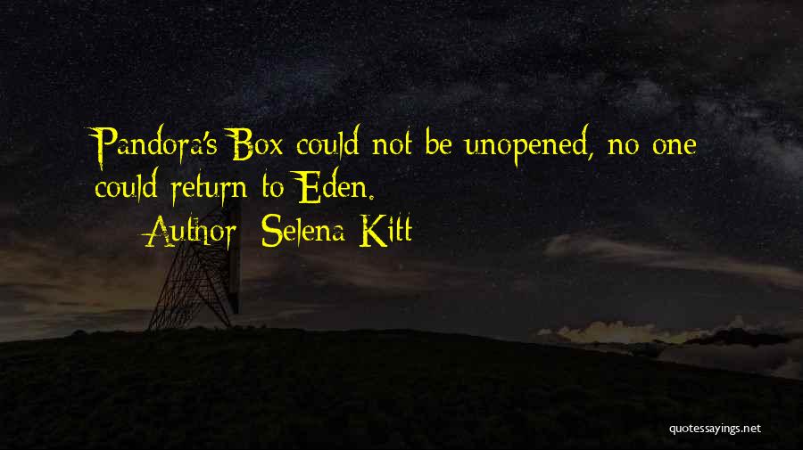 Selena Kitt Quotes: Pandora's Box Could Not Be Unopened, No One Could Return To Eden.