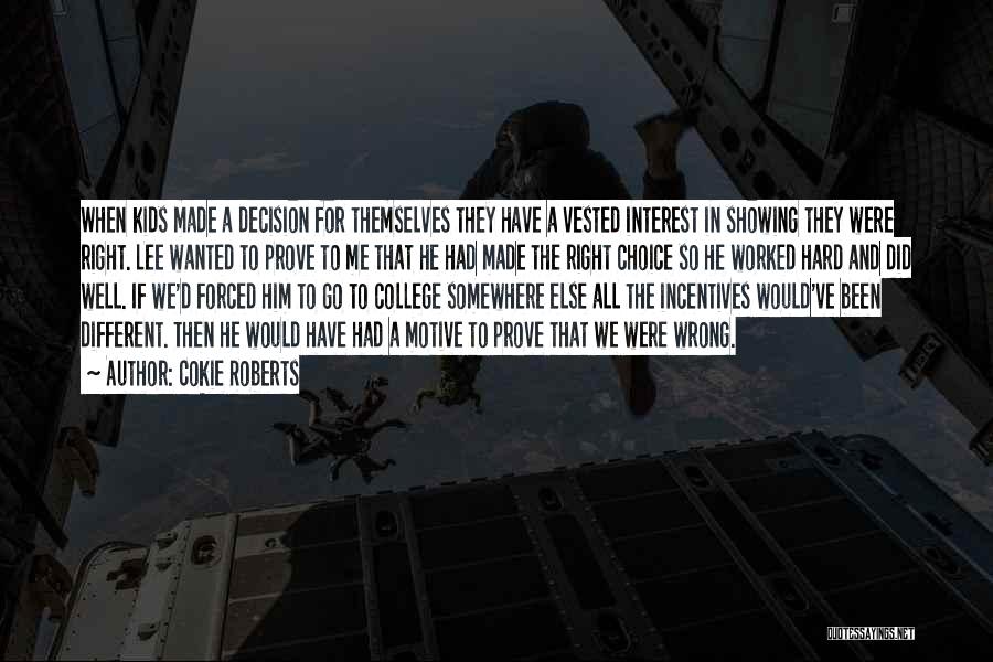 Cokie Roberts Quotes: When Kids Made A Decision For Themselves They Have A Vested Interest In Showing They Were Right. Lee Wanted To
