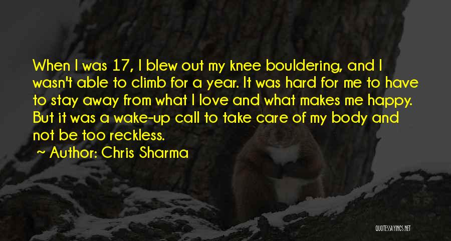 Chris Sharma Quotes: When I Was 17, I Blew Out My Knee Bouldering, And I Wasn't Able To Climb For A Year. It