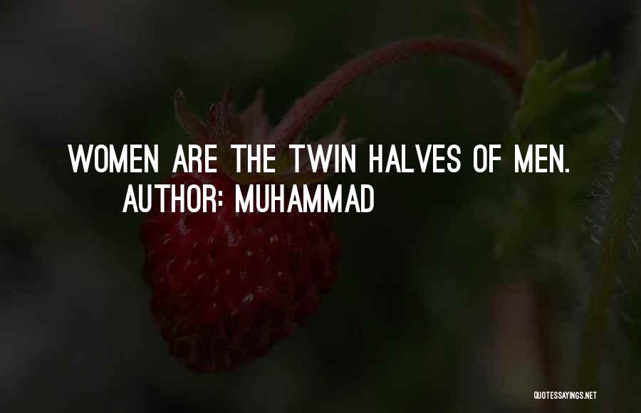 Muhammad Quotes: Women Are The Twin Halves Of Men.