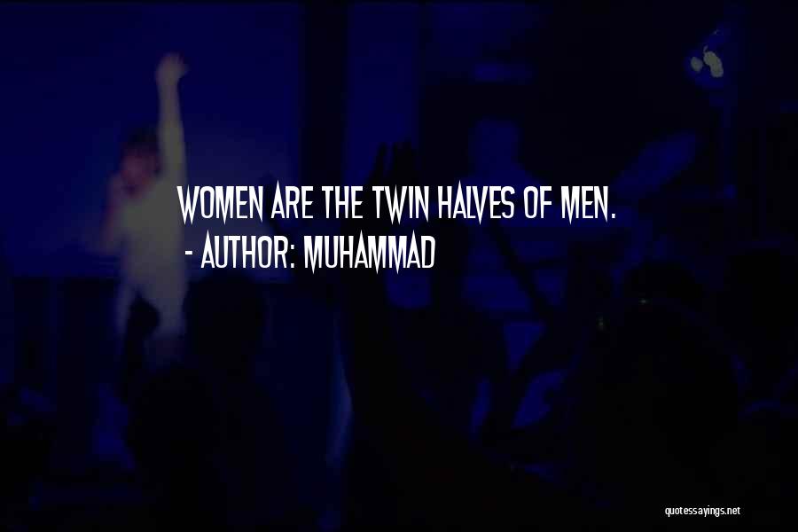 Muhammad Quotes: Women Are The Twin Halves Of Men.