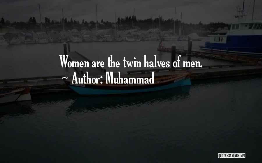 Muhammad Quotes: Women Are The Twin Halves Of Men.