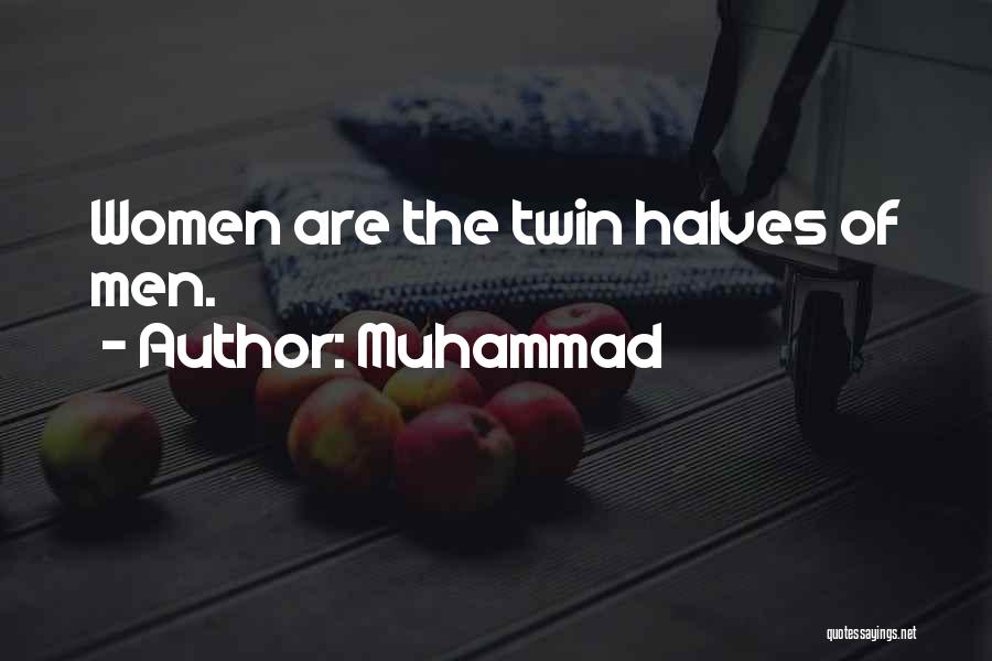 Muhammad Quotes: Women Are The Twin Halves Of Men.