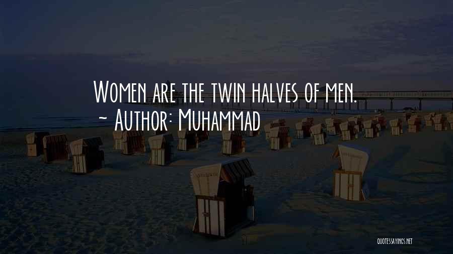 Muhammad Quotes: Women Are The Twin Halves Of Men.