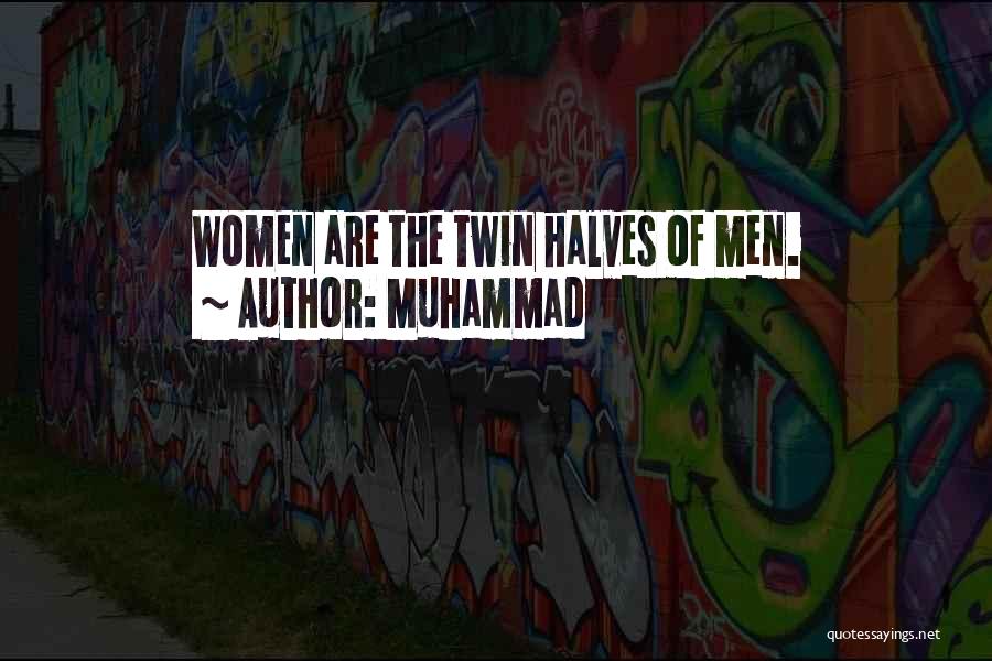 Muhammad Quotes: Women Are The Twin Halves Of Men.