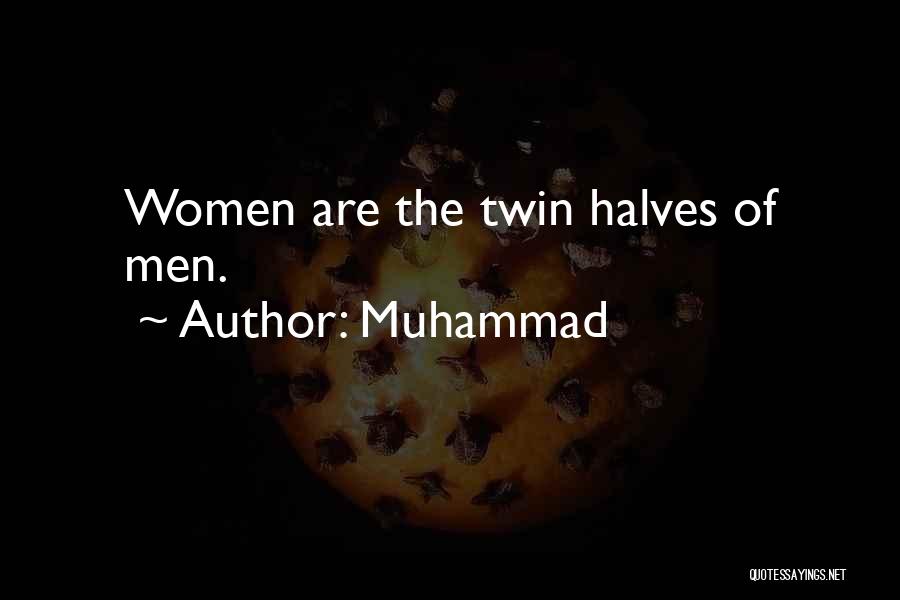 Muhammad Quotes: Women Are The Twin Halves Of Men.