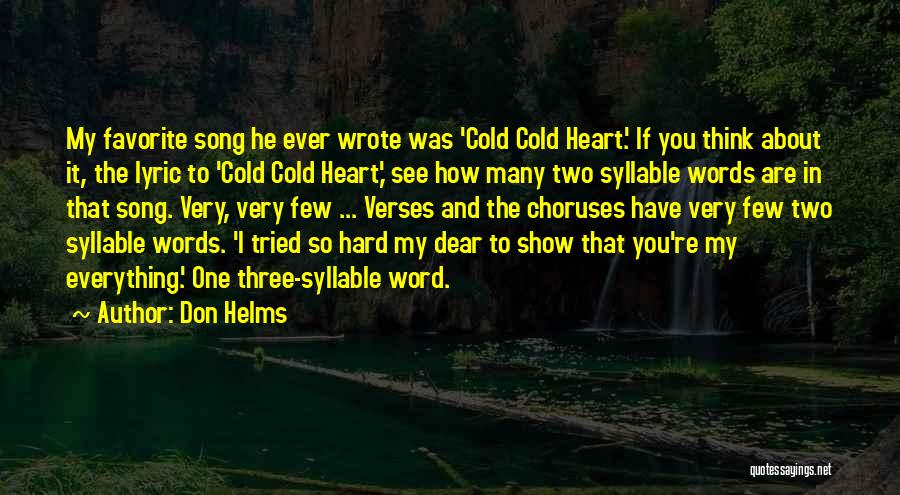 Don Helms Quotes: My Favorite Song He Ever Wrote Was 'cold Cold Heart.' If You Think About It, The Lyric To 'cold Cold