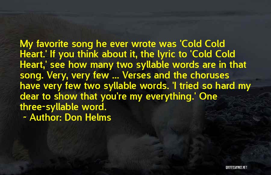 Don Helms Quotes: My Favorite Song He Ever Wrote Was 'cold Cold Heart.' If You Think About It, The Lyric To 'cold Cold