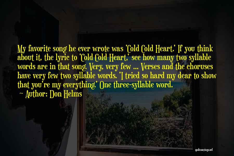 Don Helms Quotes: My Favorite Song He Ever Wrote Was 'cold Cold Heart.' If You Think About It, The Lyric To 'cold Cold