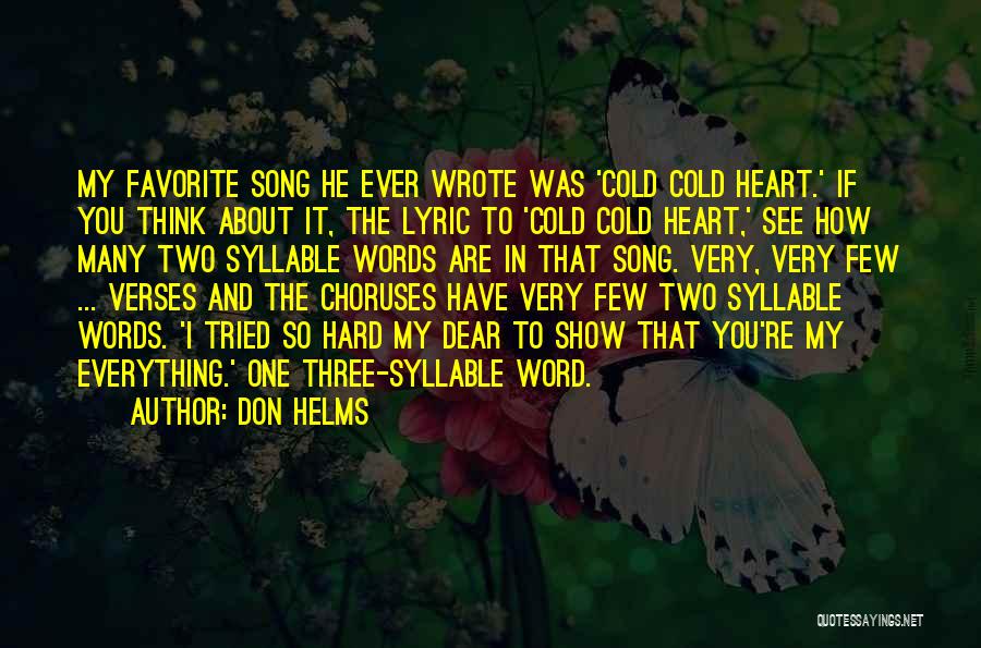 Don Helms Quotes: My Favorite Song He Ever Wrote Was 'cold Cold Heart.' If You Think About It, The Lyric To 'cold Cold