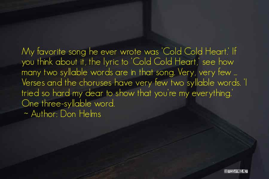 Don Helms Quotes: My Favorite Song He Ever Wrote Was 'cold Cold Heart.' If You Think About It, The Lyric To 'cold Cold