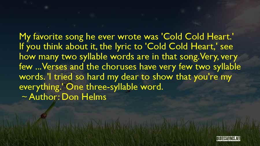 Don Helms Quotes: My Favorite Song He Ever Wrote Was 'cold Cold Heart.' If You Think About It, The Lyric To 'cold Cold
