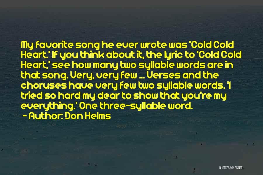 Don Helms Quotes: My Favorite Song He Ever Wrote Was 'cold Cold Heart.' If You Think About It, The Lyric To 'cold Cold