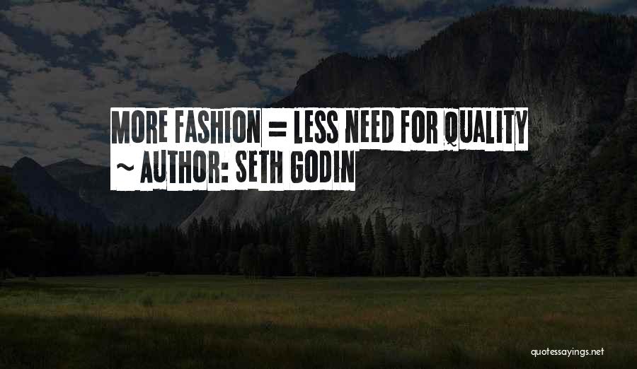 Seth Godin Quotes: More Fashion = Less Need For Quality