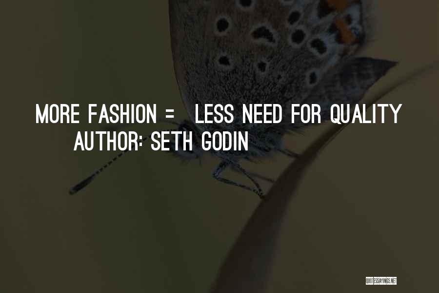 Seth Godin Quotes: More Fashion = Less Need For Quality