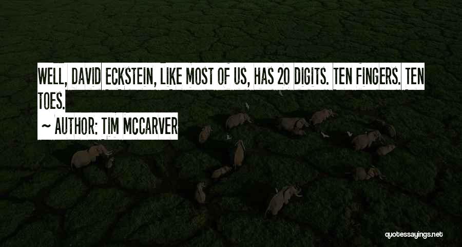 Tim McCarver Quotes: Well, David Eckstein, Like Most Of Us, Has 20 Digits. Ten Fingers. Ten Toes.