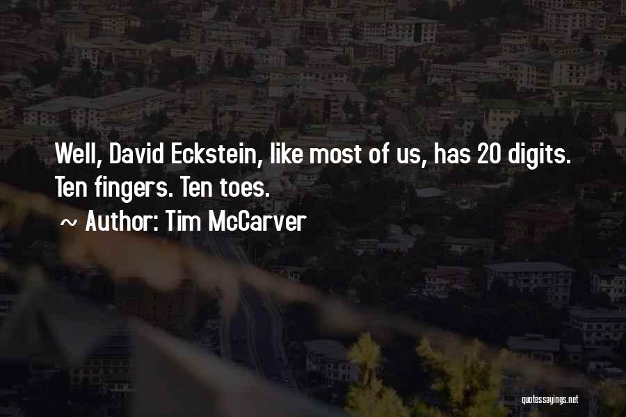 Tim McCarver Quotes: Well, David Eckstein, Like Most Of Us, Has 20 Digits. Ten Fingers. Ten Toes.