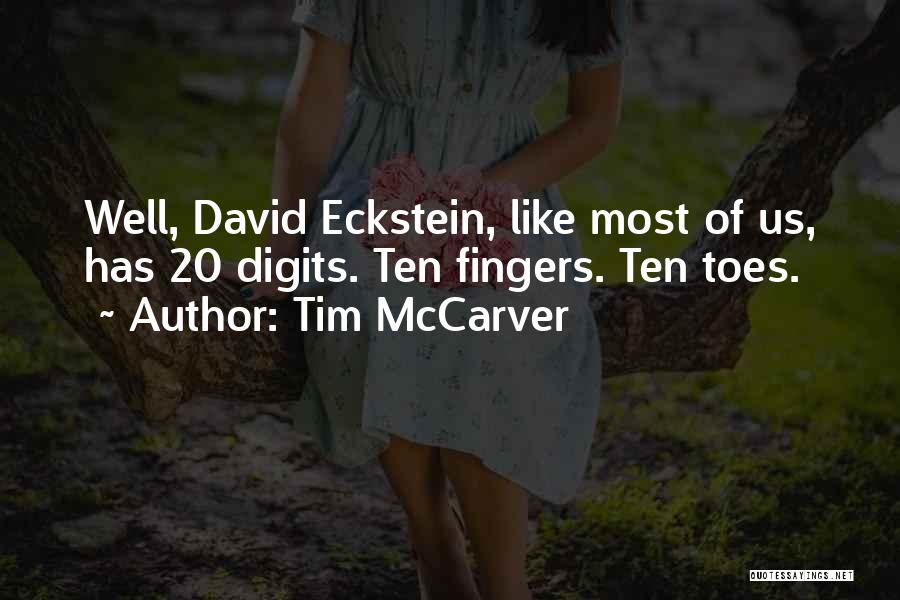 Tim McCarver Quotes: Well, David Eckstein, Like Most Of Us, Has 20 Digits. Ten Fingers. Ten Toes.