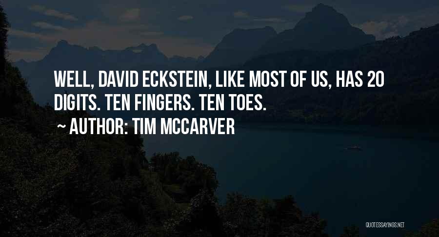 Tim McCarver Quotes: Well, David Eckstein, Like Most Of Us, Has 20 Digits. Ten Fingers. Ten Toes.
