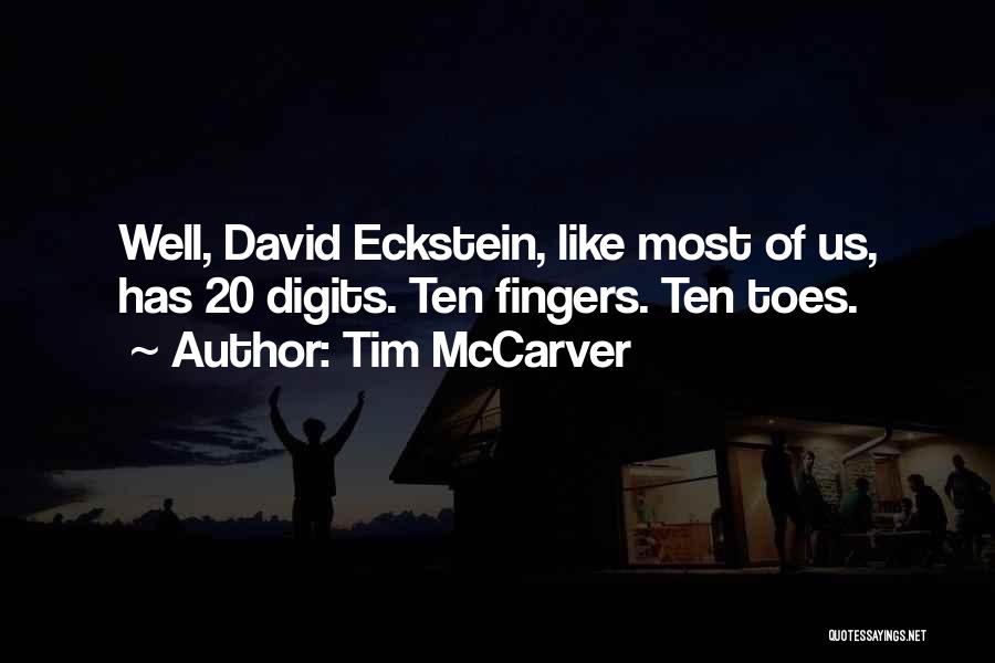 Tim McCarver Quotes: Well, David Eckstein, Like Most Of Us, Has 20 Digits. Ten Fingers. Ten Toes.