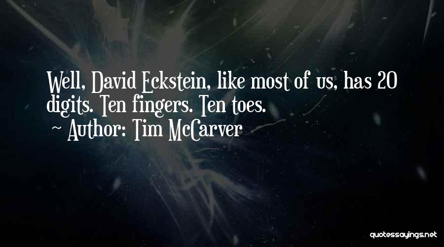 Tim McCarver Quotes: Well, David Eckstein, Like Most Of Us, Has 20 Digits. Ten Fingers. Ten Toes.