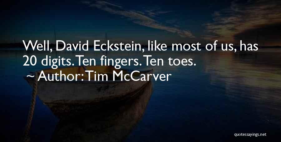 Tim McCarver Quotes: Well, David Eckstein, Like Most Of Us, Has 20 Digits. Ten Fingers. Ten Toes.