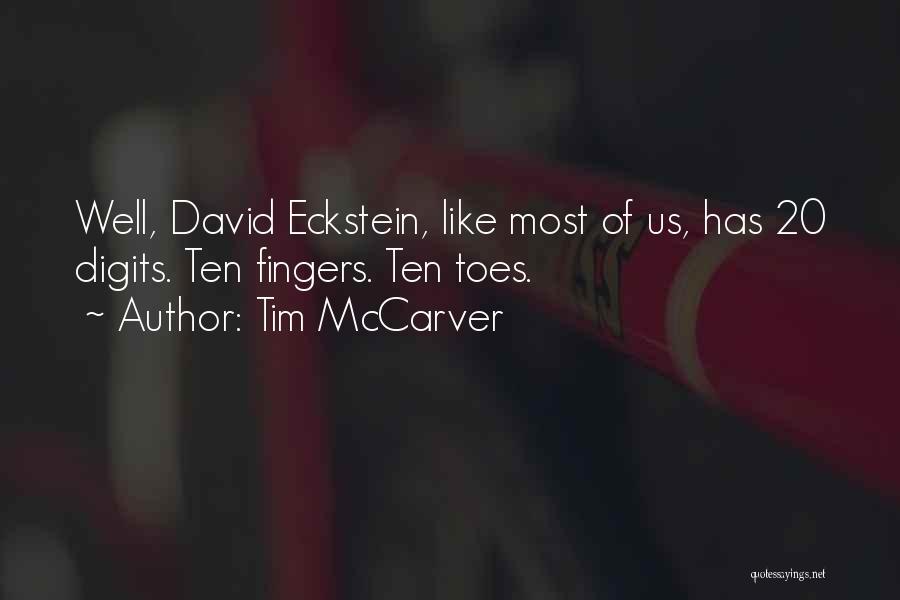 Tim McCarver Quotes: Well, David Eckstein, Like Most Of Us, Has 20 Digits. Ten Fingers. Ten Toes.