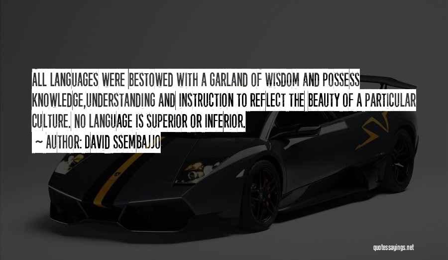 David Ssembajjo Quotes: All Languages Were Bestowed With A Garland Of Wisdom And Possess Knowledge,understanding And Instruction To Reflect The Beauty Of A